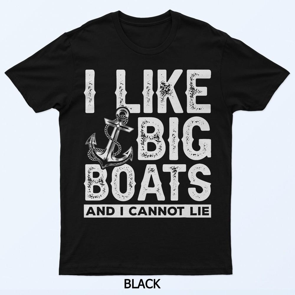 I Like Big Boats And I Can't Lie T-Shirt