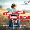Things We Didnt Say by Amy Lynn Green Paperback Book 9780764237164