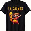 Fashion Vibrant Mexican Heritage T-Shirt - Relaxed Fit Fun Graphic Tee for Moms - Spanish Expression Te Calmas O Te Calmo