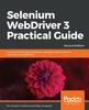Книга Selenium WebDriver 3 Practical Guide : End-to-end Automation Testing for Web and Mobile Browsers with Selenium WebDriver, 2nd Edition