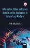 The Information, Cyber and Space Domain and Its Application In Future Land Warfare Book