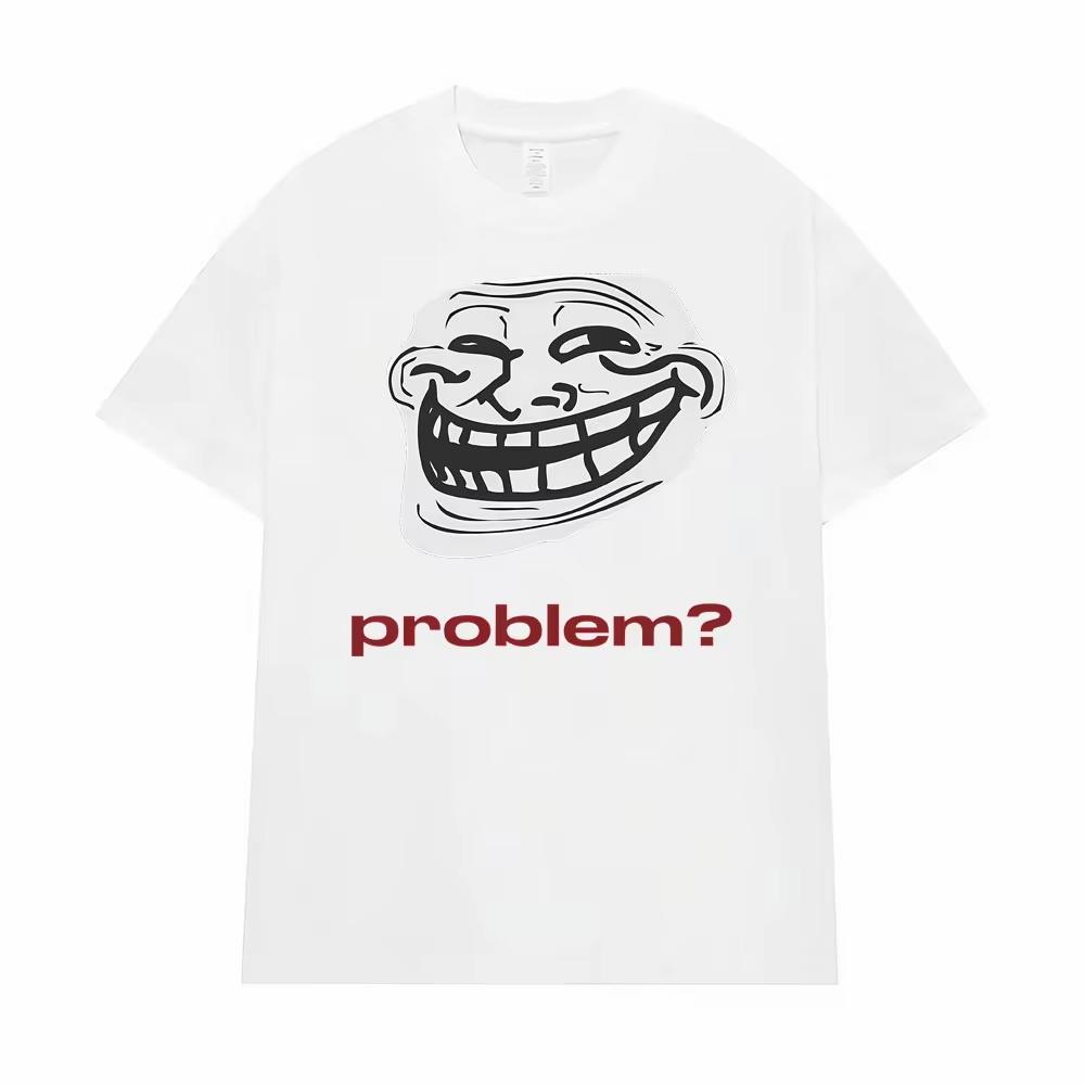 Funny Meme Troll Face ProblemGraphic TShirt Unisex Unisex Vintage High Quality T Shirt Oversized Loose Casula Streetwear Tees