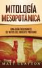 Книга Mitologia Mesopotamica : Una Guia Fascinante De Mitos Del Oriente Proximo