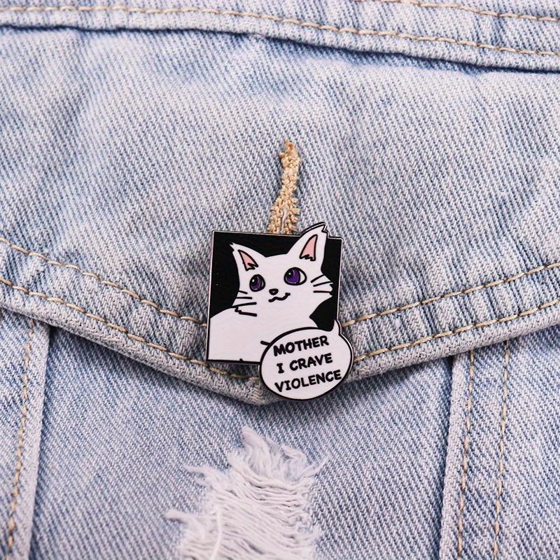 "Мама, я жажду насилия" Милая кошачья брошь Забавное украшение для рюкзака Зажим для воротника Значок