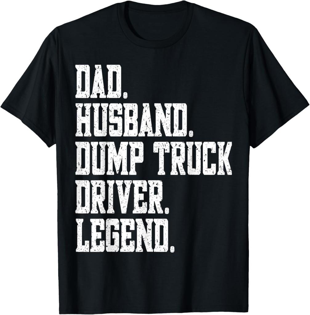 funny Dad Husband Dump Truck Driver Legend Gift Unisex T-Shirt