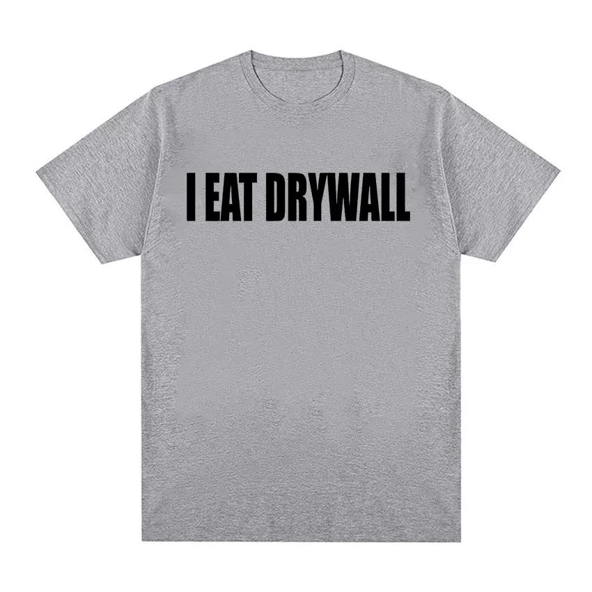 Футболка с забавным принтом мемов I EAT DRYWALL, шуточные топы, футболки с коротким рукавом, летняя унисекс женская мода, повседневная хлопковая футболка большого размера