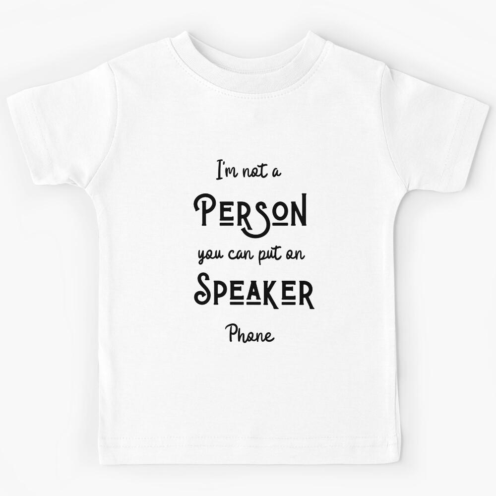 I Am Not A Person You Can Put On Speaker Phone Black Kids T-Shirt