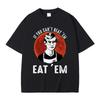 If You Can' Beat Em Eat Em Effrey Dahmer Inspired Funny Joke Spoof Humor T Shirt Men Women T-shirt Classic 100% Cotton T-shirt