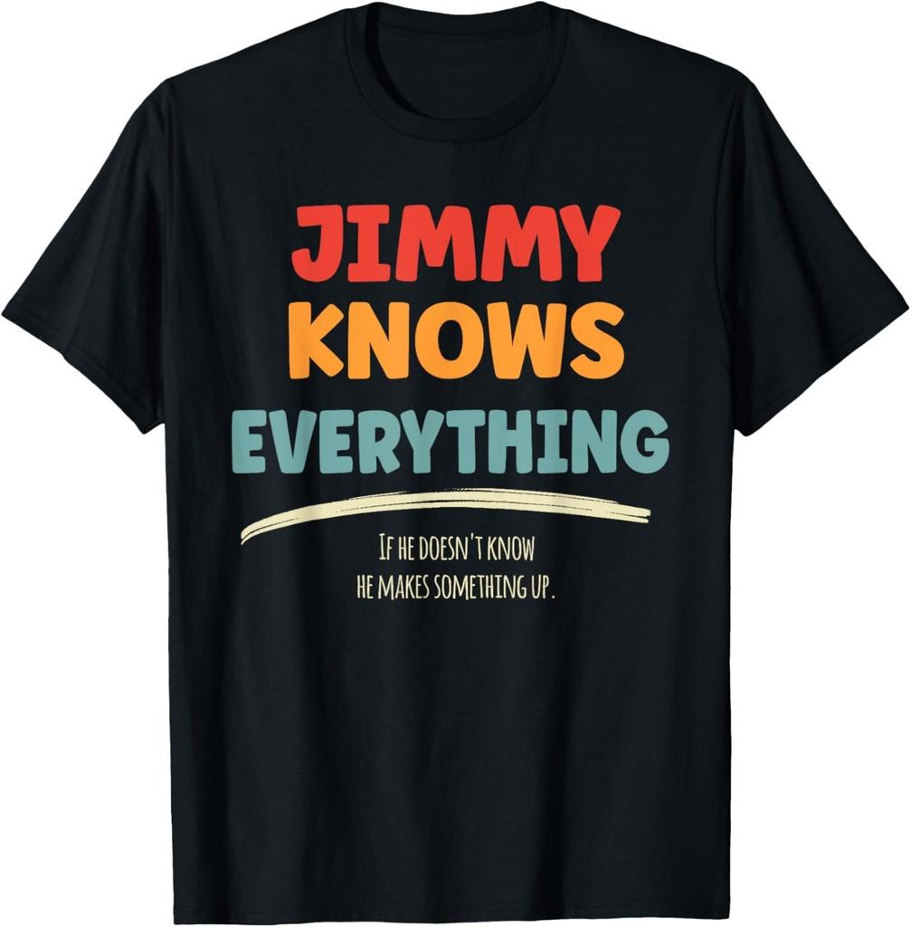 Jimmy Knows Everything Name Jimy Gift Unisex T-Shirt