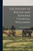 Книга The History of Racine and Kenosha Counties, Wisconsin