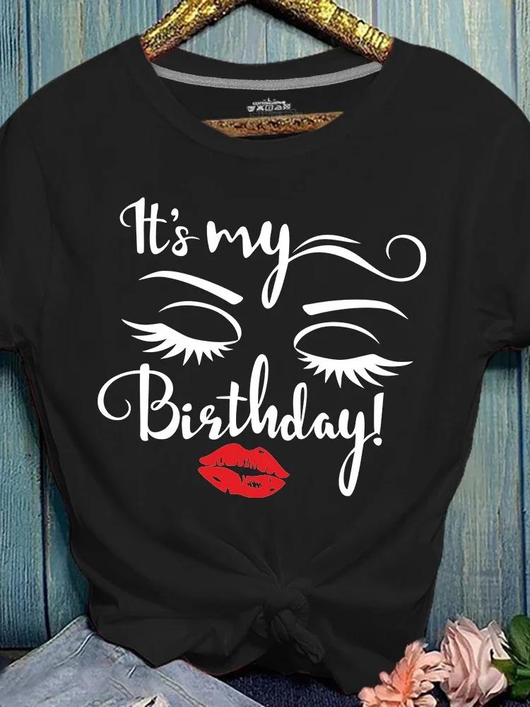 It's My Bisthday Face Print T Shirt Women Short Sleeve O Neck Loose Tshirt Women Tee Shirt Tops Female Clothes Camisetas Mujer
