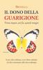Книга Il Dono Della Guarigione : Prima Impari, Poi Fai, Quindi Insegni