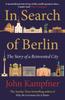 Книга In Search Of Berlin : The Story of A Reinvented City
