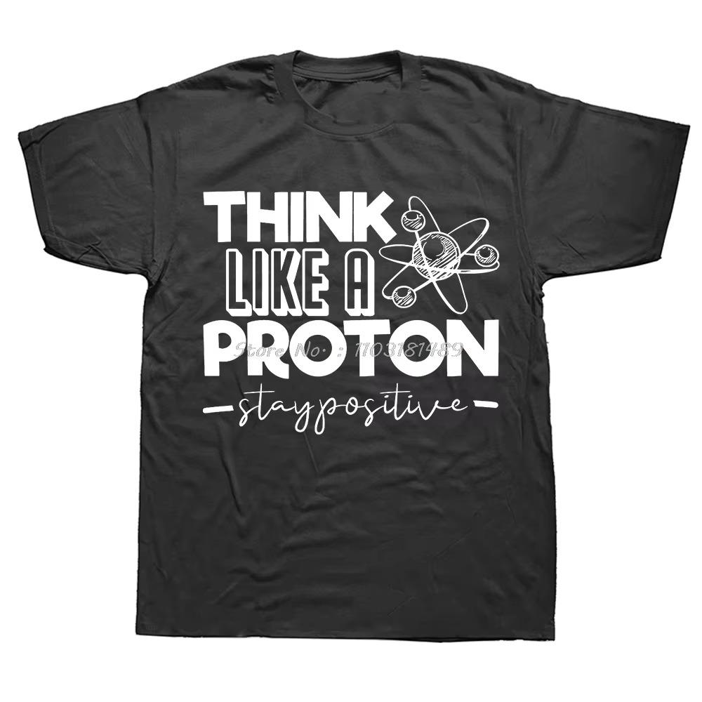 Думай как протон, оставайся позитивным, смешная научная футболка, топы, дизайн футболки, печать на футболке, высокое качество, европейские размеры