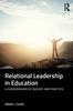 The Relational Leadership In Education : A Phenomenon of Inquiry and Practice Book