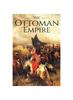 Книга The Ottoman Empire : A History From Beginning To End
