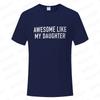 Funny Men's T-shirts Awesome Like My Daughter Printe Fashion Graphic Fathers Dad T Shirts Funny Dad Tees Male Oversized Clothing