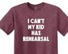 I Can't My Kid Has Rehearsal Shirt, Theater Mom Gift