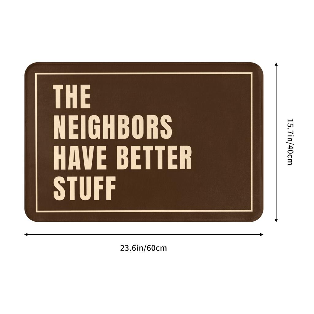 The Neighbors Have Better Stuff Humorous Doormat Anti-Slip Entrance Kitchen Bathroom Door Floor Mats Bedroom Balcony Carpet Rug