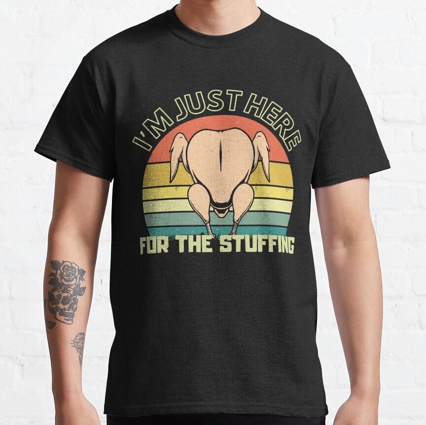 I'm Just Here For The Stuffing T-shirt Unisex T-Shirt