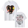 2026 Summer Hot Sale Obsession Horror Why You Don't Love Me T Shirts Men Women Hip Hop Streetwear Tee Breathable and Comfortable Clothes