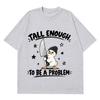 Tall Enough To Be A Problem Funny Duck Meme Tshirt Unisex Unisex Fashion Tshirts Summer Casual Cotton Harajuku Street Tshirts