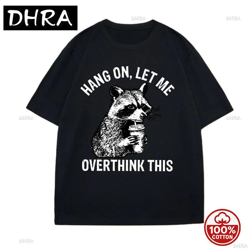 Hang On Let Me Overthink This Racoon Tshirt For Unisex Harajuku Funny Racoon Trash Panda T Shirt Loose Clothes Top Graphic Y2k