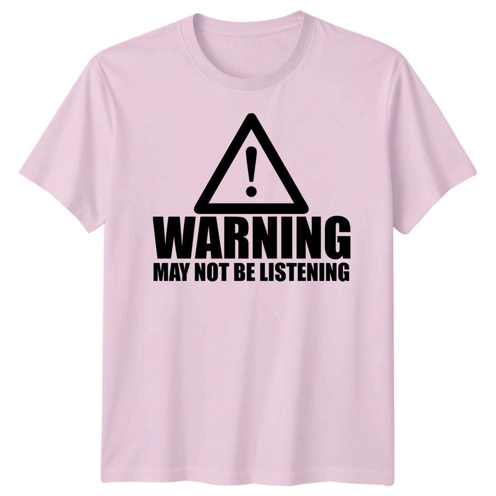 Warning Not Listening Unisexs Tshirt Funny Birthday Christmas Gift For Him Husband