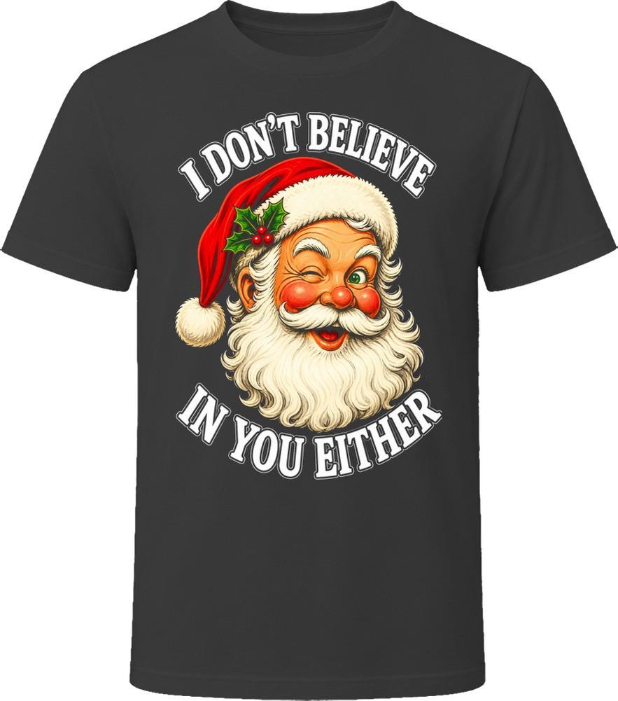 I Don't Believe in You Either T-Shirt