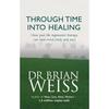 Through Time Into Healing Paperback By Dr. Brian Weiss .