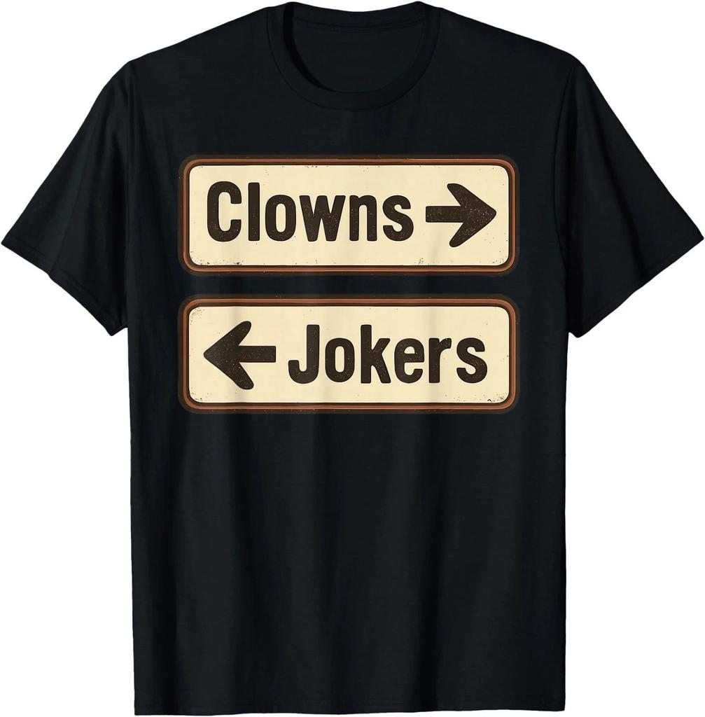 Clowns and Jokers Funny Sarcastic Direction Quote Men Women T-Shirt