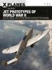 The Jet Prototypes of World War II : Gloster, Heinkel, and Caproni Campini's Wartime Jet Programmes Book