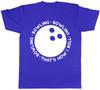 Bowling Thats How I Roll Unisexs Unisexs Ladies TShirt Tee