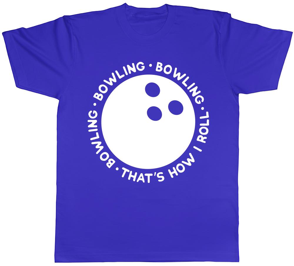 Bowling Thats How I Roll Unisexs Unisexs Ladies TShirt Tee