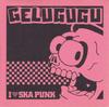 CD GELUGUGU - I Love Ska Punk UMCK1021 Kitty MME 2001 Japan Rock Used