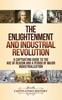 Книга The Enlightenment And Industrial Revolution A Captivating Guide To The Age Of R by Captivating History - Hardback