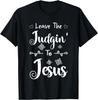 Jesus Quotes Christian Leave The Judging To Jesus T-Shirt