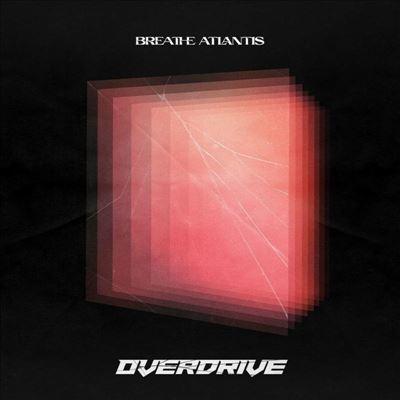 LP Пластинка BREATHE ATLANTIS - Overdrive 1032232AEE Arising Empire 2022 Европа Рок