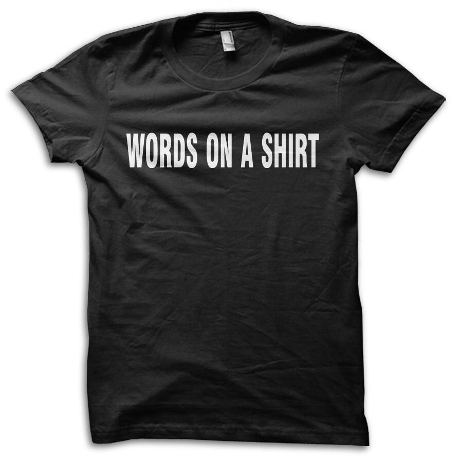 Funny "Words on a Shirt" Joke T-Shirt M5701