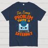 For Every Problem There Is Internet Cotton Summer Casual Cool Loose T-Shirt