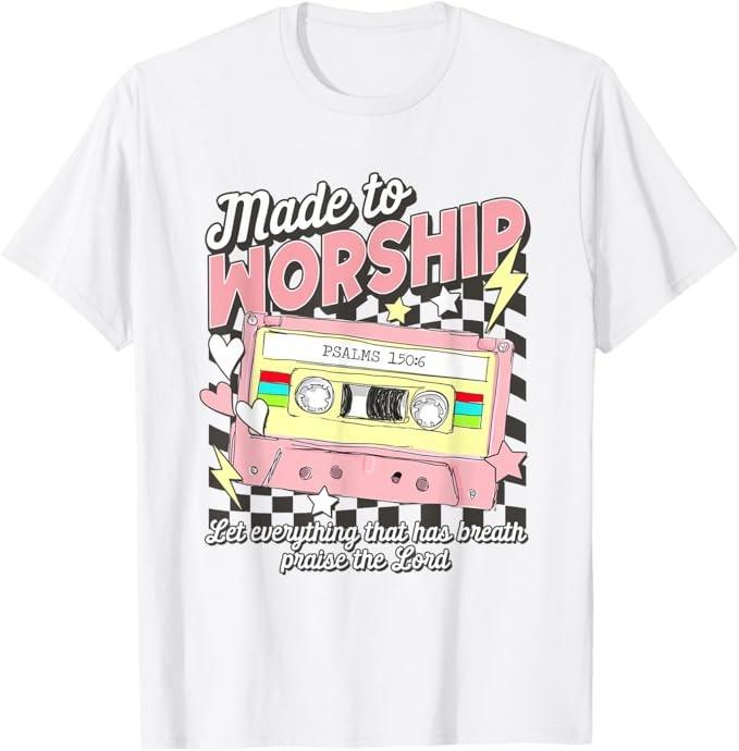 Made To Worship Scripture Bible Verse Christian Jesus Faith T-Shirt