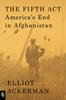 Книга The Fifth Act : America's End In Afghanistan