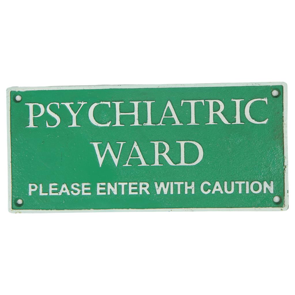 Cast iron sign psychiatric ward please enter carefully sign green plaque