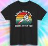 A Real Man Will Chase After You Shirt | Funny Knife Graphic Tee |Dark Humor Gift