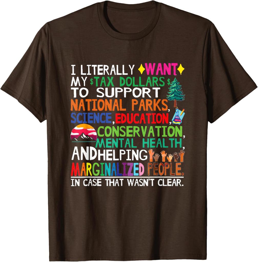I Literally Want My Tax Dollars To Support National Unisex T-Shirt