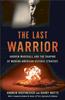 Книга The Last Warrior : Andrew Marshall and the Shaping of Modern American Defense Strategy
