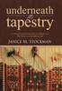 Книга Underneath the Tapestry : A Collection of Inspiration from an Ordinary Girl Who Serves an Extraordinary God