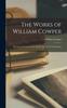 Книга The Works of William Cowper; His Life and Letters by W. Hayley, Ed. by T.S. Grimshawe