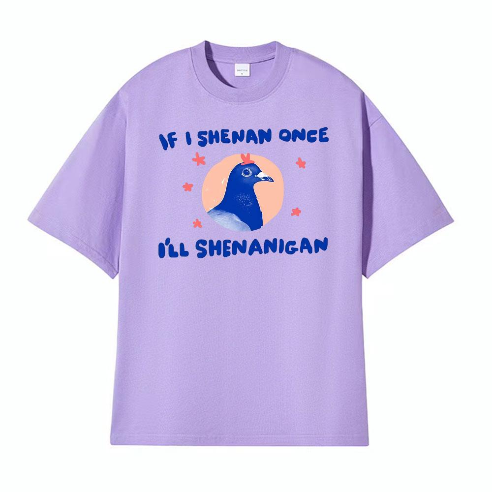 Ifi Shenan Once Ill Shenanigan Unisex Pigeon T Shirt Casual Short Sleeve Oversized Tee Shirt Men Hot Sale Comfort Humor Tshirt