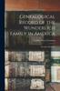 Книга Genealogical Record of the Wunderlich Family In America : Seventeen Branches